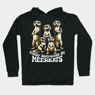 Easily Distracted By Meerkats Hoodie